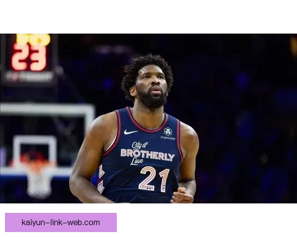 恩比德直言原因猜对方不想自己上场引发关注